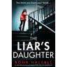 The Liar's Daughter: An absolutely gripping psychological thriller with a jaw-dropping twist