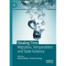 Stealing Time: Migration, Temporalities and State Violence