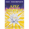 Azez Medicine: Healing the Mind, Body, and Spirit with the Help of the Beings of the Light