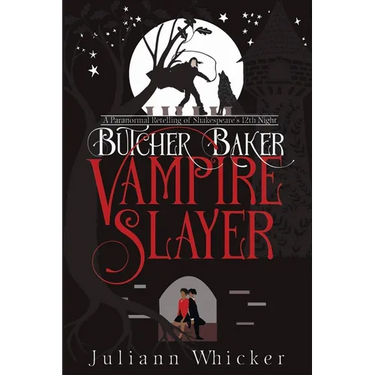 Butcher, Baker, Vampire Slayer: A Retelling of Shakespeare's Twelfth Night