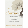 The Cost of Control: Why We Crave It, the Anxiety It Gives Us, and the Real Power God Promises