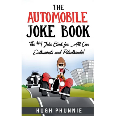 The Automobile Joke Book: The #1 Joke Book for All Car Enthusiasts and Petrolheads!