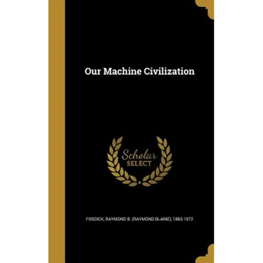 Our Machine Civilization