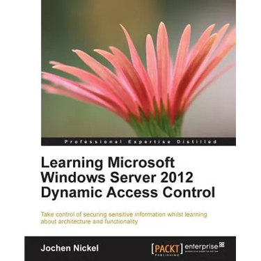 Learning Microsoft Windows Server 2012 Dynamic Access Control