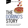 The Domino's Story: How the Innovative Pizza Giant Used Technology to Deliver a Customer Experience Revolution