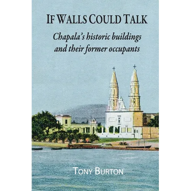 If Walls Could Talk: Chapala's historic buildings and their former occupants