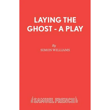 Laying the Ghost - A Play