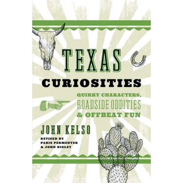 Texas Curiosities: Quirky Characters, Roadside Oddities & Offbeat Fun