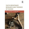 Youth Resistance Research and Theories of Change