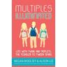 Multiples Illuminated: Life with Twins and Triplets, the Toddler to Tween Years
