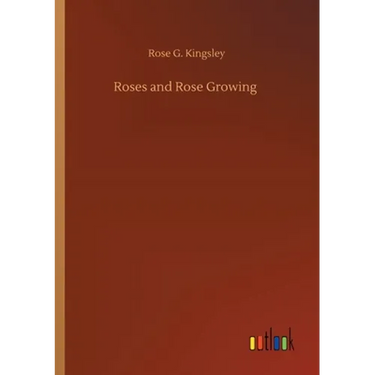 Roses and Rose Growing