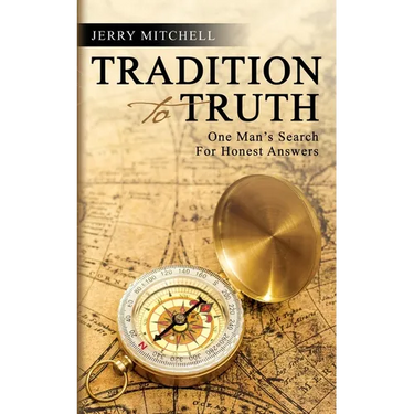 Tradition to Truth: One Man's Search For Honest Answers