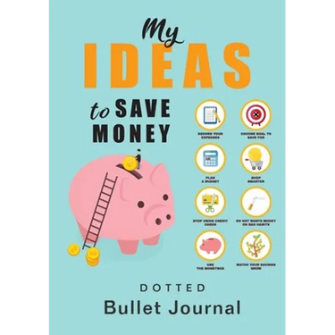 My Ideas to Save Money - Dotted Bullet Journal: Medium A5 - 5.83X8.27