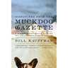 Dispatches from the Muckdog Gazette: A Mostly Affectionate Account of a Small Town's Fight to Survive