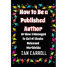 How to Be a Published Author: or How I Managed to Get #1 Books Released Worldwide