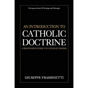 An Introduction to Catholic Doctrine: A Beginner's Guide to Catholic Dogma