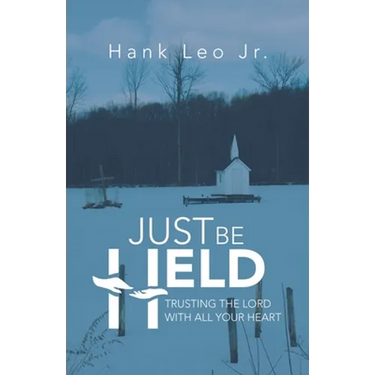Just Be Held: Trusting the Lord with All Your Heart