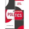 Decolonizing Politics: An Introduction