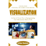 Visualization: Unlock Your Potential and Achieve Your Dreams (An Easy & Proven Way to Reprogramming Your Subconscious Mind & Work)