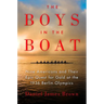 The Boys in the Boat: Nine Americans and Their Epic Quest for Gold at the 1936 Berlin Olympics