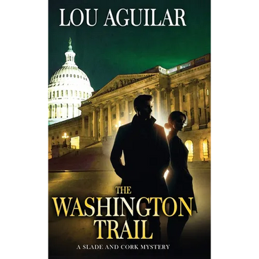The Washington Trail: A Slade and Cork Mystery