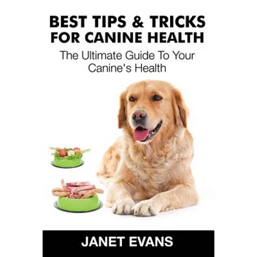 Best Tips & Tricks for Canine Health: The Ultimate Guide to Your Canine's Health