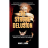 The Strong Delusion: Gods Endtime Judgment On The Minds That Reject The Truth