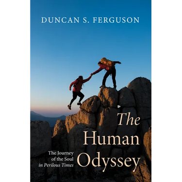 The Human Odyssey: The Journey of the Soul in Perilous Times