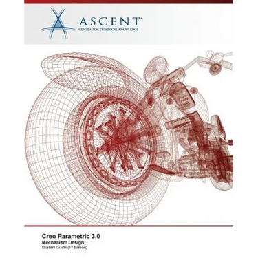 Creo Parametric 3.0: Mechanism Design