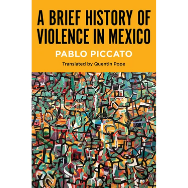 A Brief History of Violence in Mexico