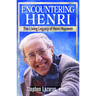 Encountering Henri: The Living Legacy of Henri Nouwen