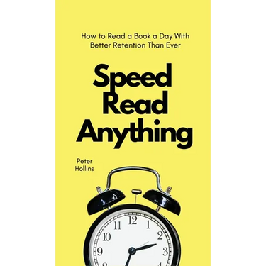 Speed Read Anything: How to Read a Book a Day With Better Retention Than Ever