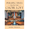 Perspectives from the Choir Loft