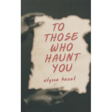 To Those Who Haunt You
