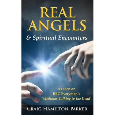 Real Angels and Spiritual Encounters: Experiences, Messages and Guidance