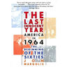 The Last Innocent Year: America in 1964--The Beginning of the Sixties
