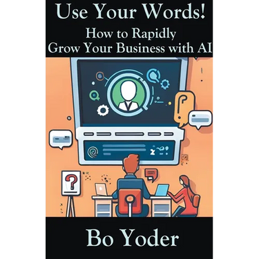 Use Your Words: How to Rapidly Grow Your Business with AI