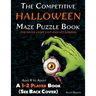 The Competitive Halloween Maze Puzzle Book: A 1-2 Player Book Where the Mazes Start Easy and Get Harder (See Back Cover) - Ages 8 to Adult