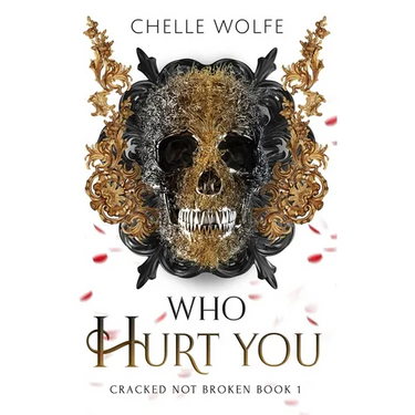 Who Hurt You: A Snarky Dark Romance