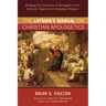 The Layman's Manual on Christian Apologetics: Bridging the Essentials of Apologetics from the Ivory Tower to the Everyday Christian