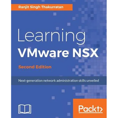 Learning VMware NSX, Second Edition