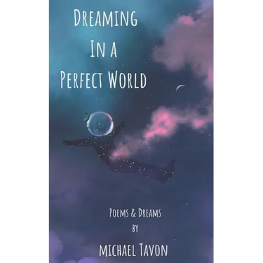 Dreaming in a Perfect World: Poems and Dreams