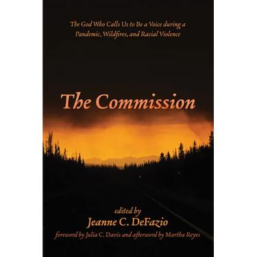 The Commission: The God Who Calls Us to Be a Voice During a Pandemic, Wildfires, and Racial Violence