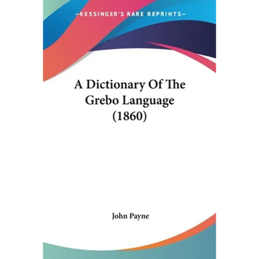 A Dictionary Of The Grebo Language (1860)