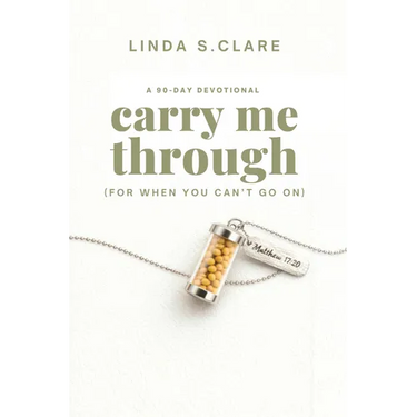 Carry Me Through: For When You Can't Go on
