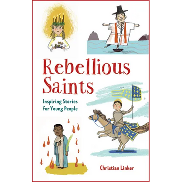 Rebellious Saints: Inspiring Stories for Young People
