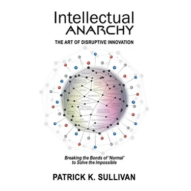 Intellectual Anarchy: The Art of Disruptive Innovation