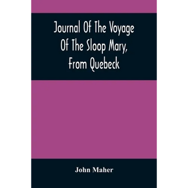 Journal Of The Voyage Of The Sloop Mary, From Quebeck: Together With An Account Of Her Wreck Off Montauk Point, L.I., Anno 1701
