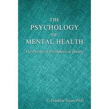 The Psychology of Mental Health: The Pursuit of Psychological Quality