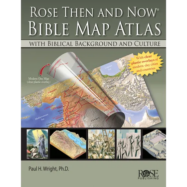 Rose Then and Now Bible Map Atlas: With Biblical Background and Culture